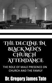 The Decline In Black Men's Church Attendance: The Role Of Male Presence On Church And The Family