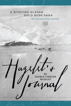 Hardcover Hazelet's Journal: A Riveting Alaska Gold Rush Saga Book