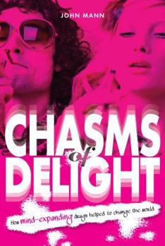 Paperback Chasms of Delight: How mind-expanding drugs helped to change the world Book