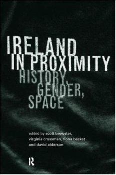 Paperback Ireland in Proximity: History, Gender and Space Book
