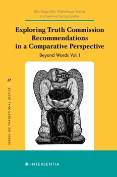 Hardcover Exploring Truth Commission Recommendations in a Comparative Perspective: Beyond Words Vol. I: Beyond Words Vol. I Book