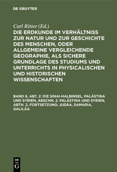 Hardcover Die Sinai-Halbinsel, Palästina Und Syrien, Abschn. 2. Palästina Und Syrien, Abth. 2, Fortsetzung: Judäa, Samaria, Galiläa: Mit Einem Plan Von Jerusale [German] Book