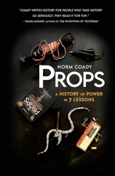 Paperback Props: A History of Power in 7 Lessons Book