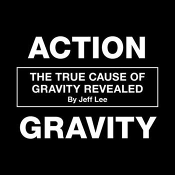 Paperback Action Gravity: The True Cause of Gravity Revealed Book