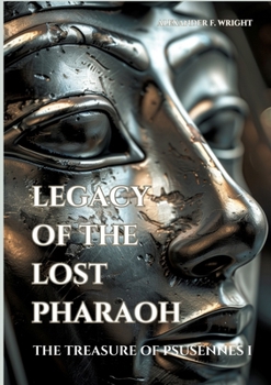 Legacy of the Lost Pharaoh: The Treasure of Psusennes I