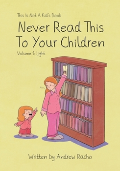 This Is Not A Kid's Book - Never Read This To Your Children Volume 1: Light