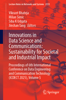 Innovations in Data Science and Communications: Sustainability for Societal and Industrial Impact: Proceedings of 6th International Conference on Data Engineering and Communication Technology (ICDECT