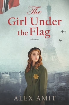 The Girl Under the Flag: Monique - Book #1 of the WW2 Girls