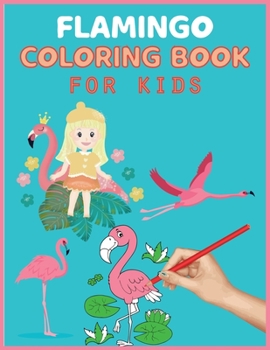 Paperback Flamingo Coloring Book For Kids: Amazing cute Flamingos color book for kids and toddles .30 Unique design . Book