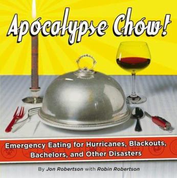 Paperback Apocalypse Chow: How to Eat Well When the Power Goes Out Book
