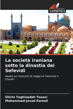 La società iraniana sotto la dinastia dei Sefevidi (Italian Edition)
