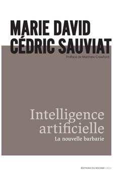 Paperback Intelligence artificielle: La nouvelle barbarie [French] Book