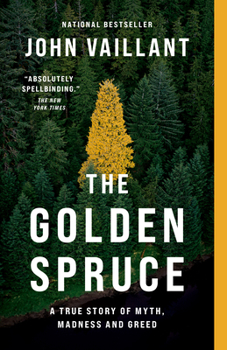 Paperback The Golden Spruce: A True Story of Myth, Madness and Greed Book