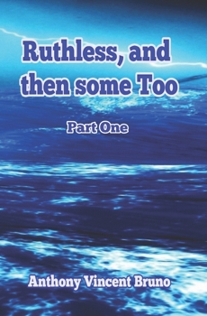 Ruthless, and then some Too: Part One