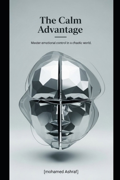 Paperback The Calm Advantage Master emotional control in a chaotic world. Book