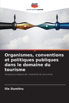 Organismes, conventions et politiques publiques dans le domaine du tourisme: Analyse juridique de l'industrie du tourisme