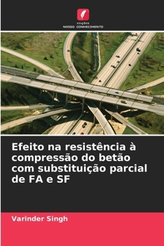 Paperback Efeito na resistência à compressão do betão com substituição parcial de FA e SF [Portuguese] Book