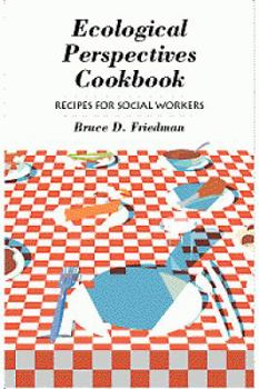 Paperback Ecological Perspectives Cookbook: Recipes for Social Workers Book