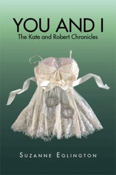 You and I The Kate and Robert Chronicles - Book #2 of the Kate and Robert Chronicles