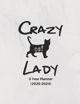 Crazy Cat Lady : Ultimate Five (5) Year Planner for Extreme Organizers