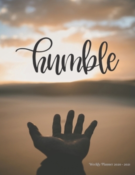 Humble: Weekly Planner 2020 - 2021 | Bible Verses | January through December | Calendar Scheduler and Organizer | Agenda Schedule with ... To Do’s and ... Bible Quotes | Hand and the horizon Edition