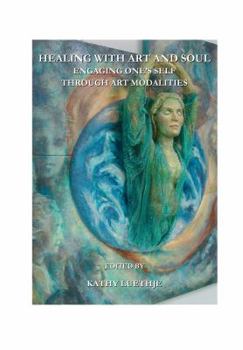 Hardcover Healing with Art and Soul: Engaging Oneâ (Tm)S Self Through Art Modalities [With CDROM] Book