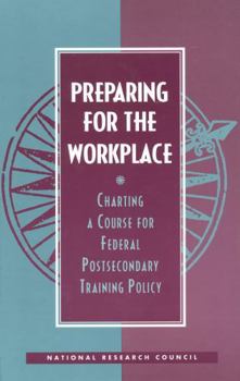 Hardcover Preparing for the Workplace: Charting a Course for Federal Postsecondary Training Policy Book