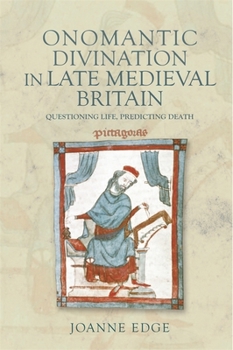 Hardcover Onomantic Divination in Late Medieval Britain: Questioning Life, Predicting Death Book