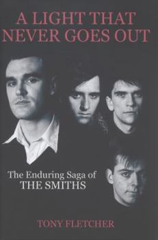 Hardcover A Light That Never Goes Out: The Enduring Saga of the Smiths Book