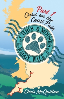 Paperback Chris & Moose's Waggy Walk: Part 1: Crisis on the Coast Path Book