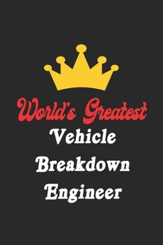 Paperback World's Greatest Vehicle Breakdown Engineer Notebook - Funny Vehicle Breakdown Engineer Journal Gift: Future Vehicle Breakdown Engineer Student Lined Book