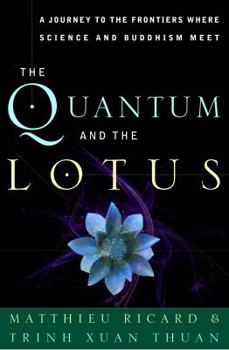 Hardcover The Quantum and the Lotus: A Journey to the Frontiers Where Science and Buddhism Meet Book