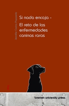 Paperback Si nada encaja - El reto de las enfermedades caninas raras [Spanish] Book