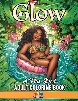 Glow: Plus-Size Black Women Flourishing in Swimwear Coloring Book