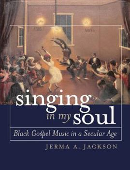 Hardcover Singing in My Soul: Black Gospel Music in a Secular Age Book