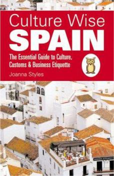 Paperback Culture Wise Spain: The Essential Guide to Culture, Customs & Business Etiquette Book