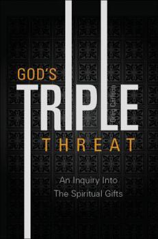 Paperback God's Triple Threat: An Inquiry Into the Spiritual Gifts Book