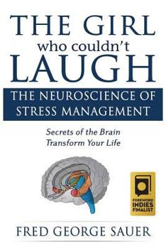 Paperback The Girl Who Couldn't Laugh: The Neuroscience of Stress Management: Secrets of the Brain Transform Your Life Book