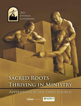 Paperback 2021 Evangel Gathering: Sacred Roots Thriving in Ministry: Apprenticed by the Early Church Book