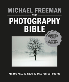 Paperback The Photography Bible: All You Need to Know to Take Perfect Photos Book