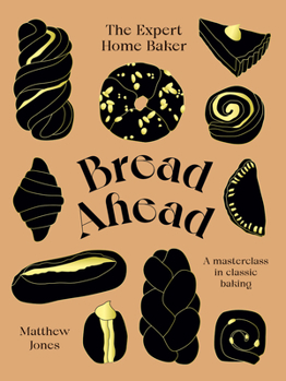 Hardcover Bread Ahead: The Expert Home Baker: A Masterclass in Classic Baking Book