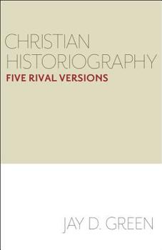 Paperback Christian Historiography: Five Rival Versions Book