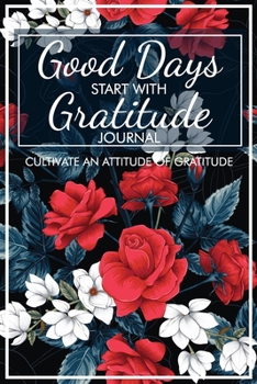 Paperback Good Days Start With Gratitude: 52 Week Guide To Cultivate An Attitude Of Gratitude: Practicing the Mindful Happy of Inspiration Funny Cuss Words Gift Book