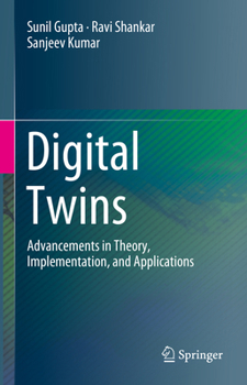 Hardcover Digital Twins: Advancements in Theory, Implementation, and Applications Book