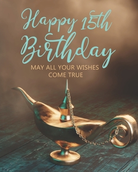 Paperback Happy 15th Birthday: May All Your Wishes Come True Book