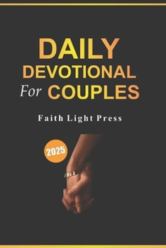 Paperback Daily Devotional for Couples 2025: 365 Devotions with Five-Minute Scripture-Based Reflections on Marriage, Faith, and Love Through Prayer Book