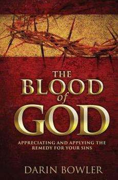 Paperback The Blood of God: Appreciating and Applying the Remedy for Your Sins Book