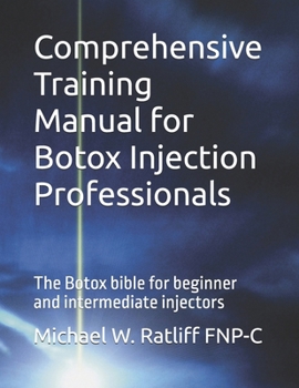 Paperback Comprehensive Training Manual for Botox Injection Professionals: The Botox bible for beginner and intermediate injectors Book