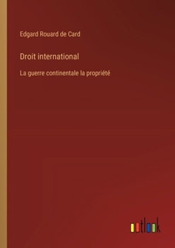 Droit international: La guerre continentale la propriété