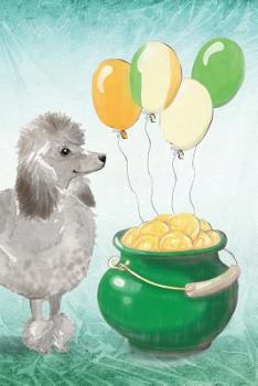 Poodle: Notebook - Happy St Patrick's Day From Awesome Dogs (College Ruled Blank Holiday Notebooks for Pup Owners)